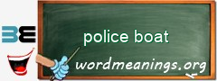 WordMeaning blackboard for police boat